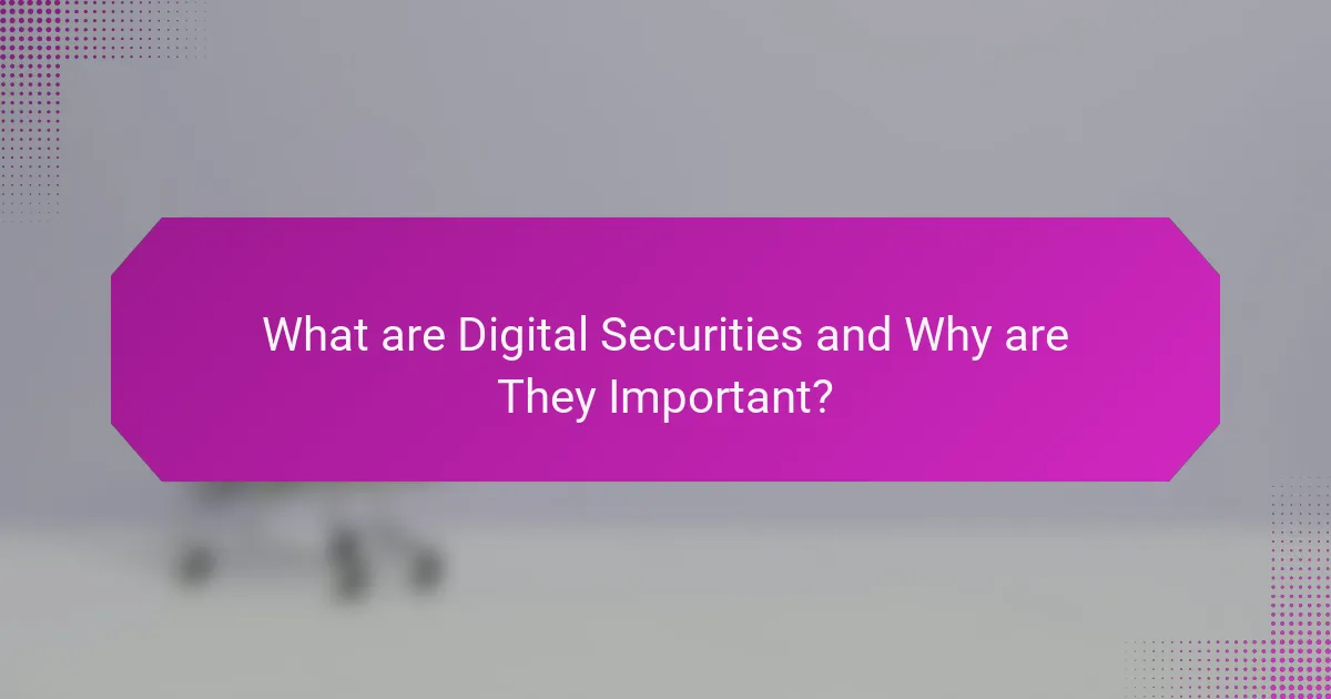 What are Digital Securities and Why are They Important?