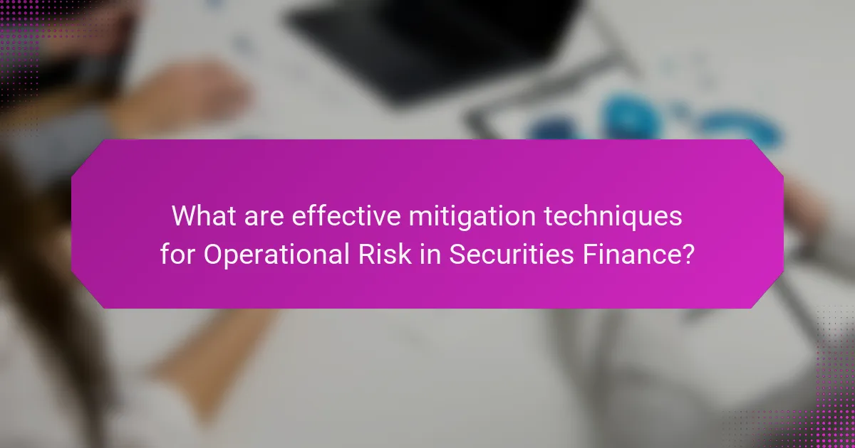 What are effective mitigation techniques for Operational Risk in Securities Finance?