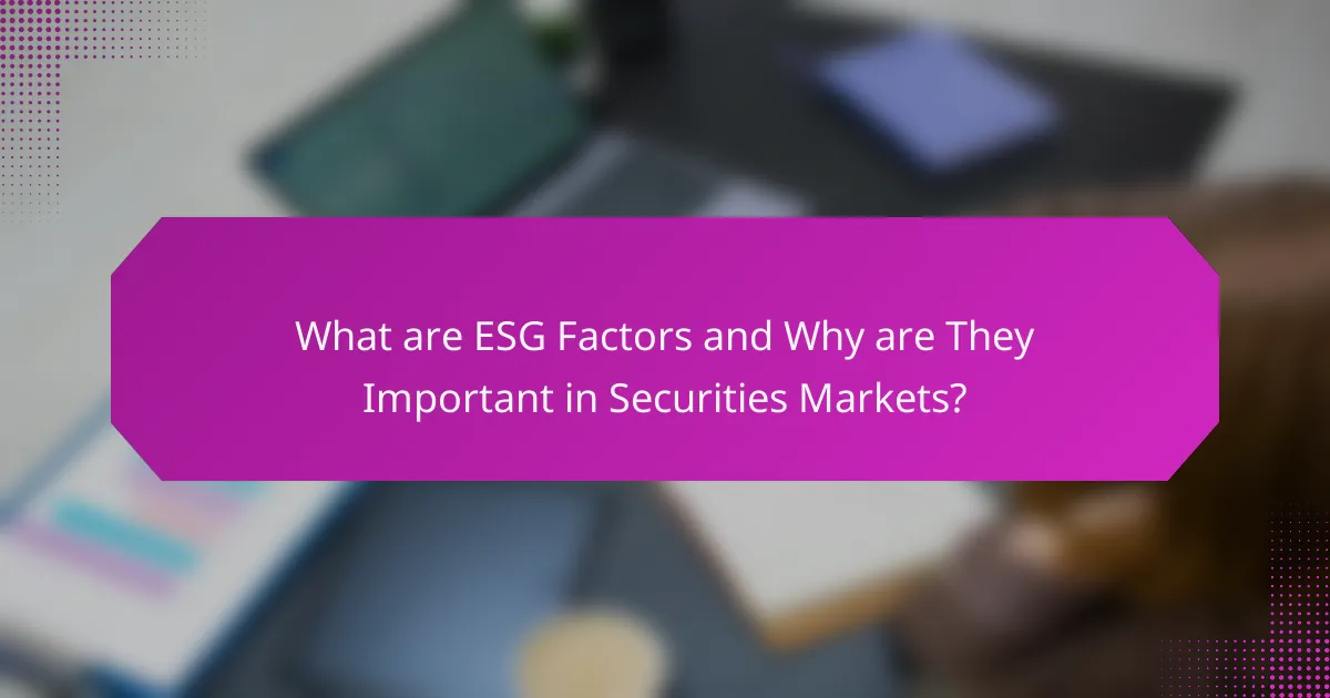 What are ESG Factors and Why are They Important in Securities Markets?