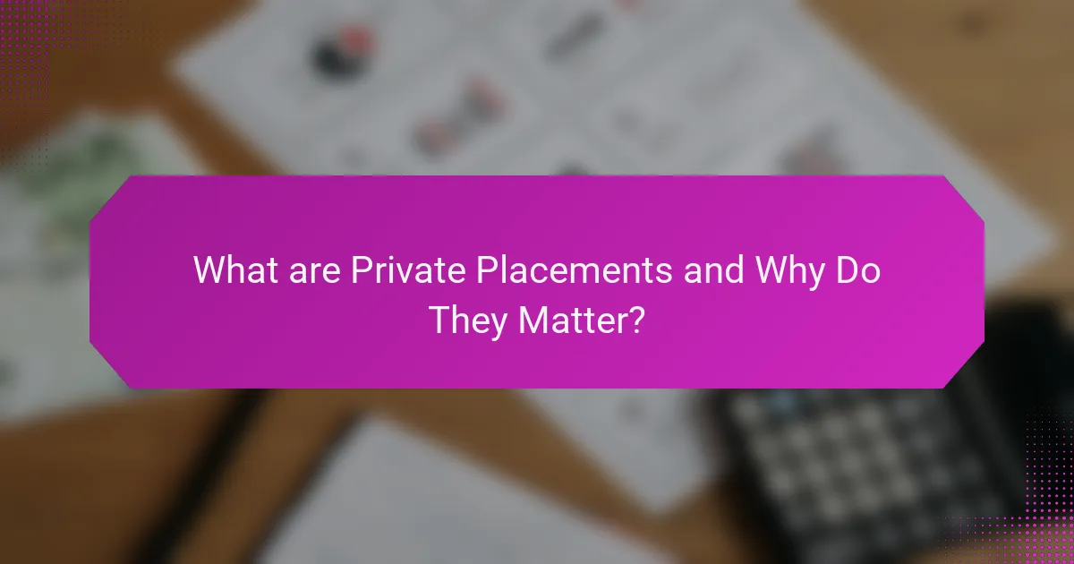 What are Private Placements and Why Do They Matter?