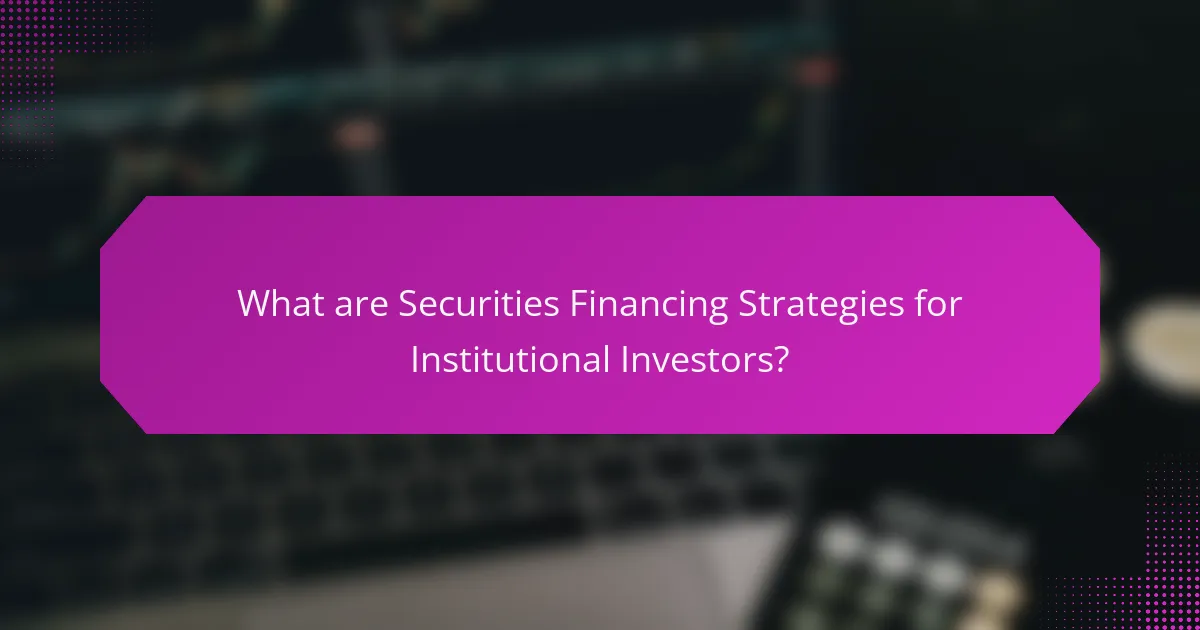 What are Securities Financing Strategies for Institutional Investors?