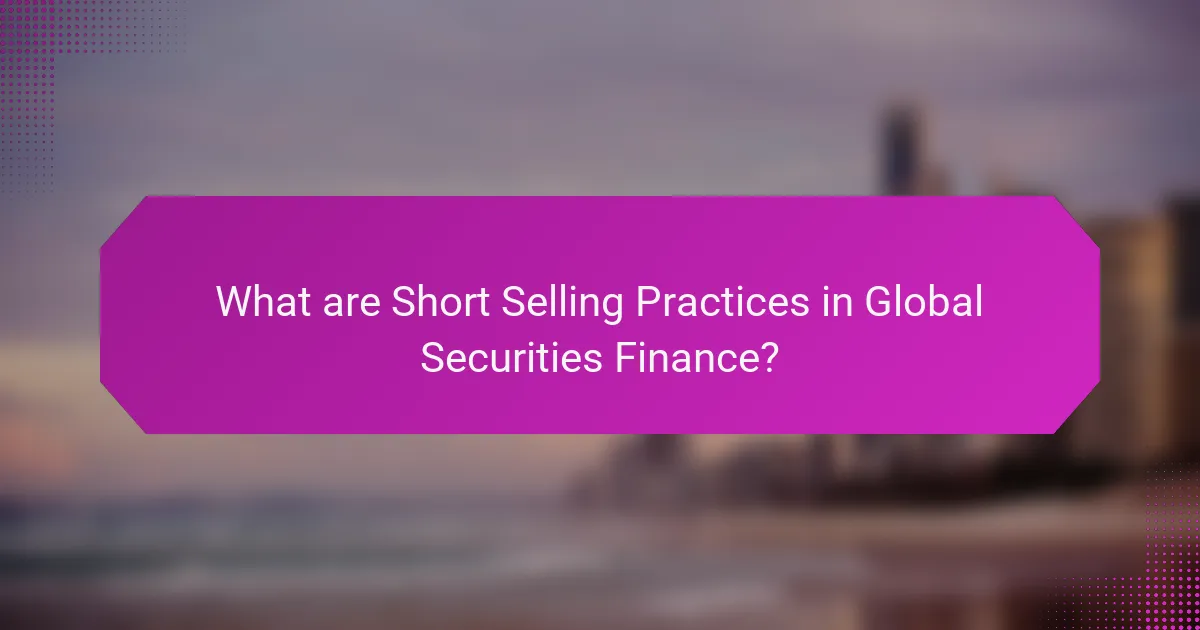 What are Short Selling Practices in Global Securities Finance?