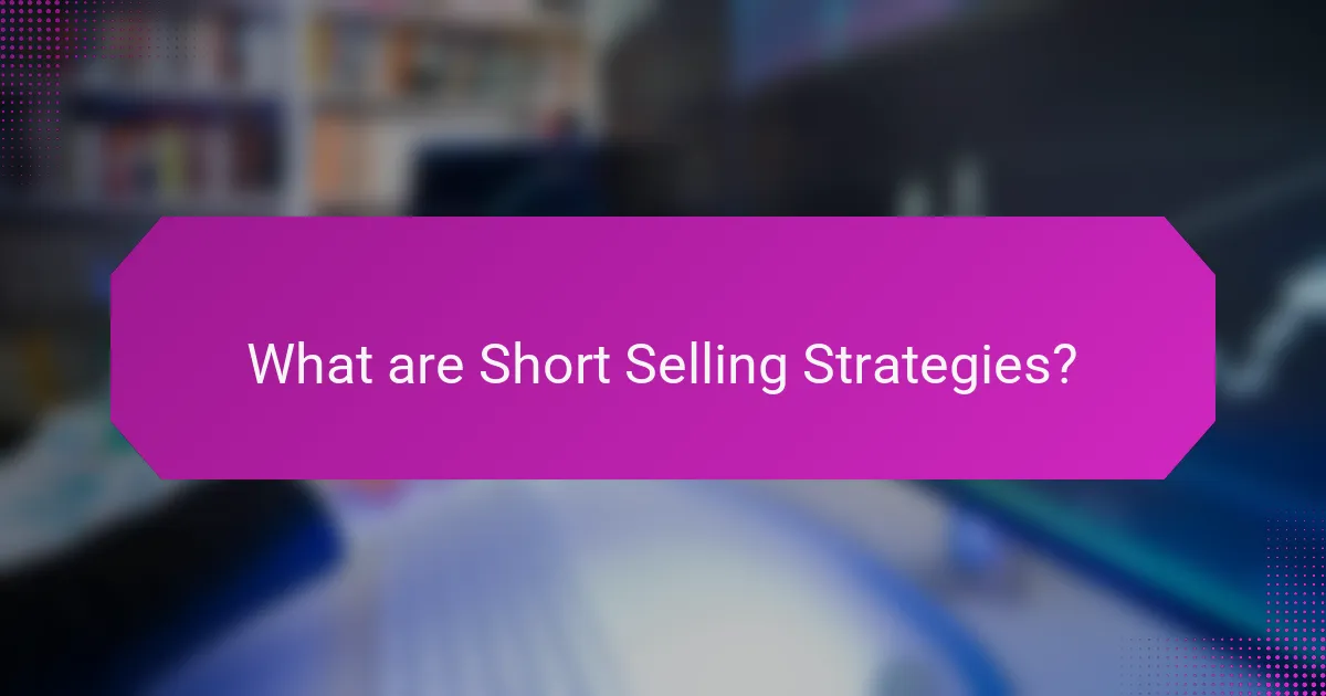 What are Short Selling Strategies?