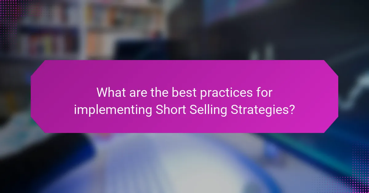 What are the best practices for implementing Short Selling Strategies?