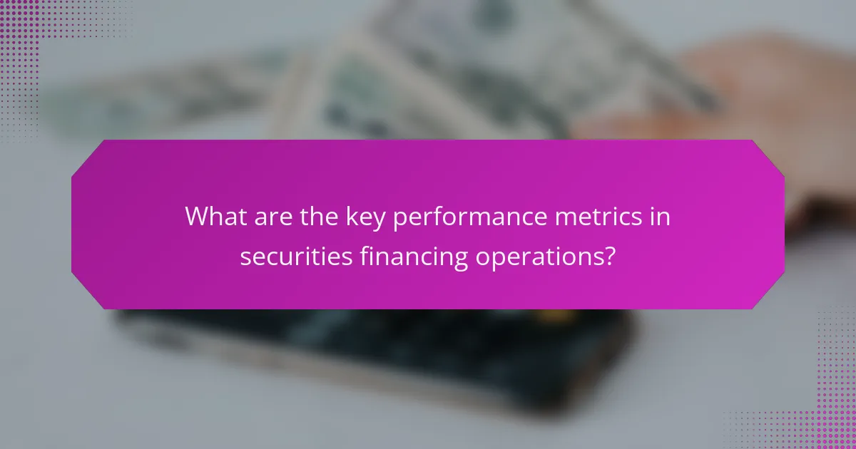 What are the key performance metrics in securities financing operations?