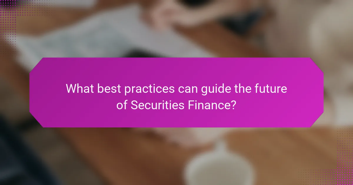 What best practices can guide the future of Securities Finance?