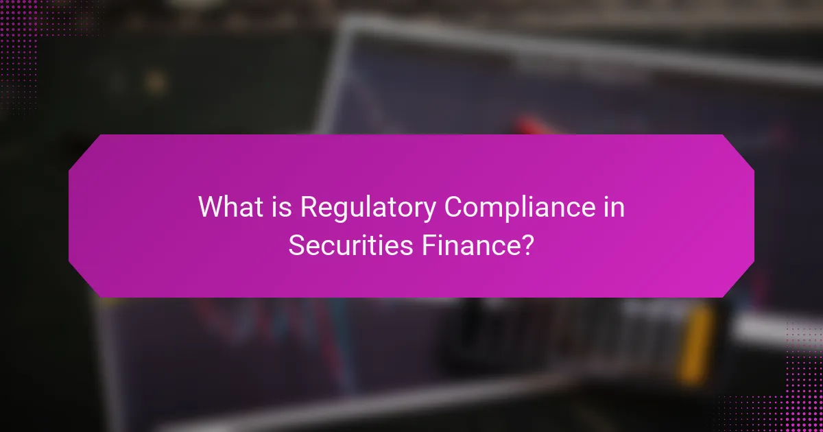 What is Regulatory Compliance in Securities Finance?
