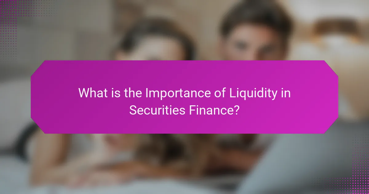 What is the Importance of Liquidity in Securities Finance?
